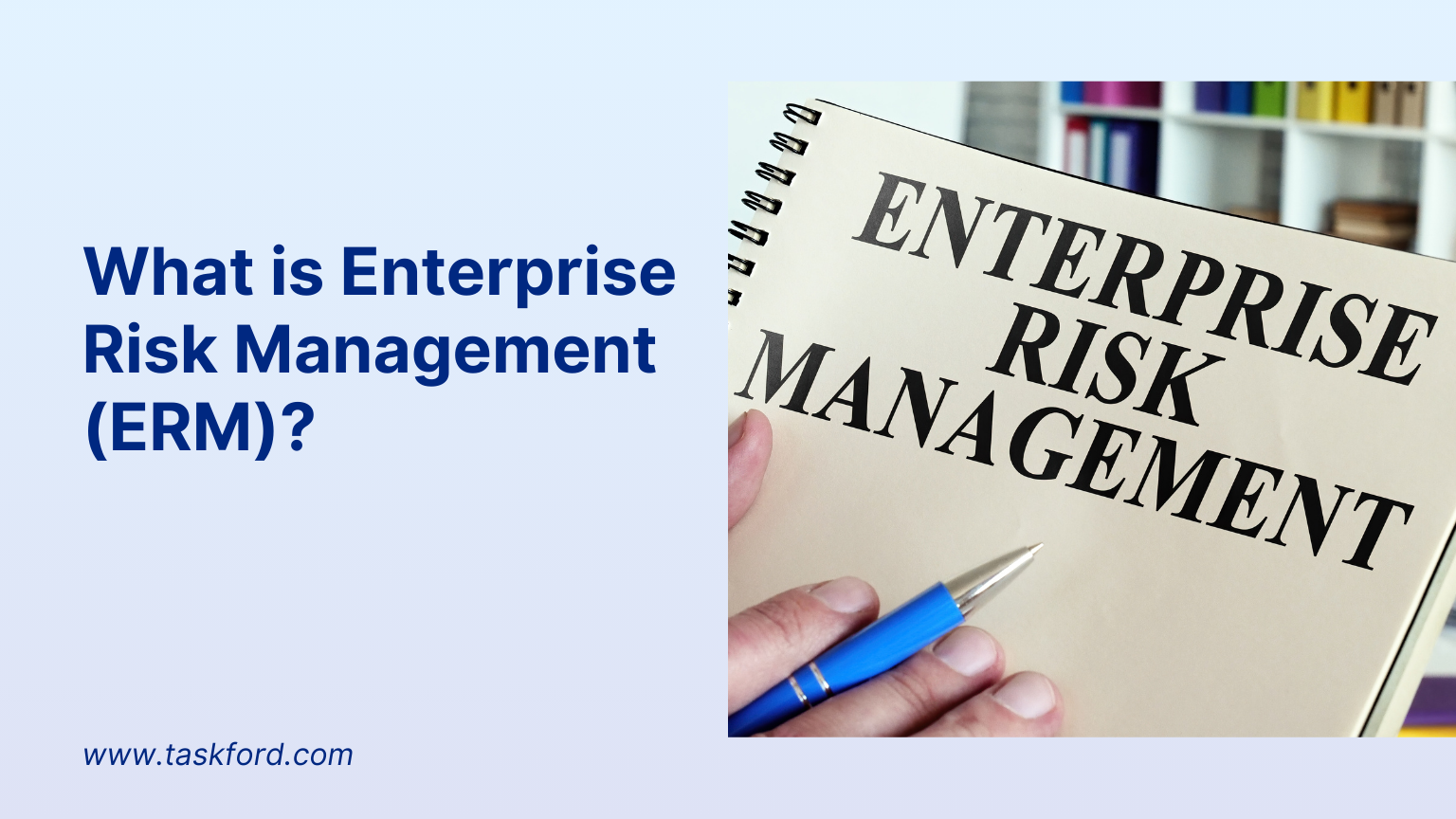 What is Enterprise Risk Management (ERM)?